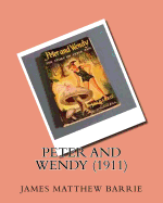 Peter and Wendy (1911)by: J.M.Barrie