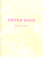 Peter Doig: Charley's Space - Doig, Peter, and Van Den Bosch, Paula (Text by)