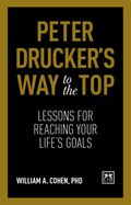 Peter Drucker's Way to the Top: Lessons for Reaching Your Life's Goals