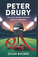 Peter Drury: The Voice Behind Soccer's Greatest Moments