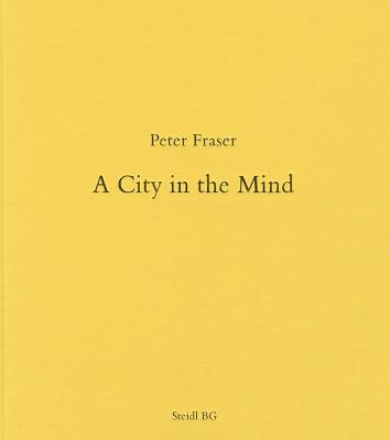 Peter Fraser:A City in the Mind - Dillon, Brian
