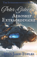 Peter Gideon's Aeroship Extraordinaire