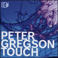 Peter Gregson: Touch [CD & Blu-Ray Audio] - Peter Gregson