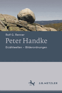 Peter Handke: Erzhlwelten - Bilderordnungen
