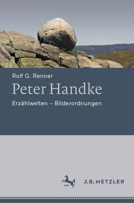 Peter Handke: Erz?hlwelten - Bilderordnungen - Renner, Rolf G