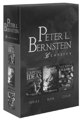 Peter L. Bernstein Classics: Capital Ideas / Against the Gods / The Power of Gold - Bernstein, Peter L