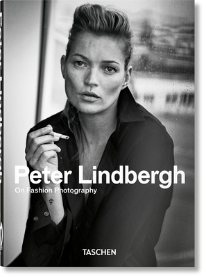 Peter Lindbergh. on Fashion Photography. 40th Ed. - Lindbergh, Peter (Photographer)