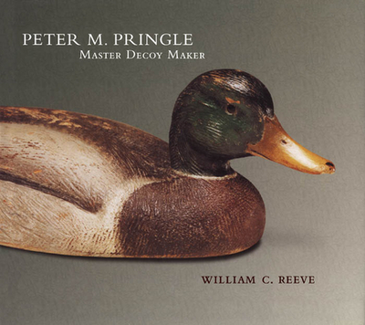 Peter M. Pringle, Master Decoy Maker - Reeve, William C