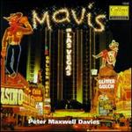 Peter Maxwell Davies: Mavis in Las Vegas - Peter Maxwell Davies
