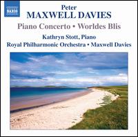 Peter Maxwell Davies: Piano Concerto; Worldes Blis - Kathryn Stott (piano); Royal Philharmonic Orchestra; Peter Maxwell Davies (conductor)