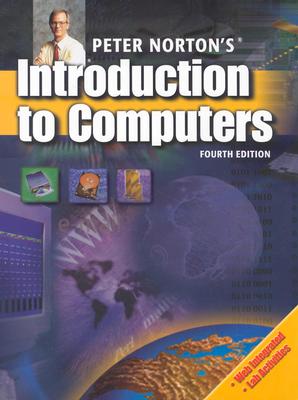 Peter Norton's Introduction to Computers, Fourth Edition - Norton, Peter, and Norton Peter