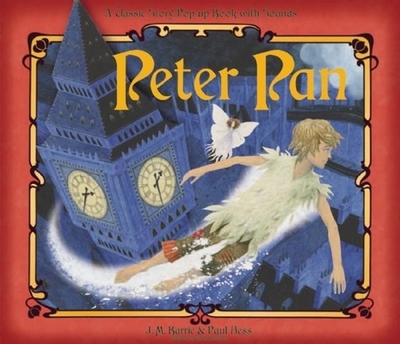 Peter Pan: A Classical Story Pop-Up Book with Sounds - Barrie, James Matthew, and Hamilton, Libby (Adapted by)