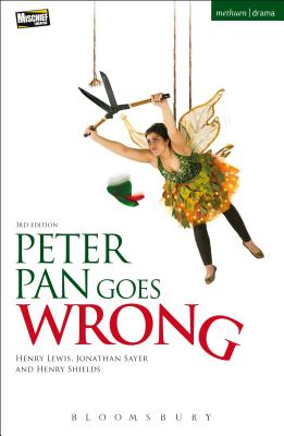 Peter Pan Goes Wrong - Lewis, Henry, and Shields, Henry, and Sayer, Jonathan