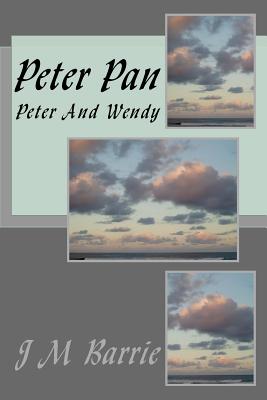 Peter Pan: Peter And Wendy - Barrie, J M