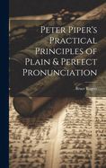 Peter Piper's Practical Principles of Plain & Perfect Pronunciation