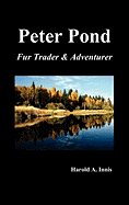 Peter Pond: Fur Trader and Adventurer