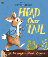 Peter Rabbit: Head Over Tail: inspired by Beatrix Potter's iconic character