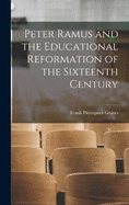 Peter Ramus and the Educational Reformation of the Sixteenth Century