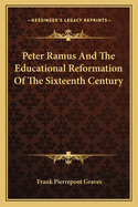 Peter Ramus And The Educational Reformation Of The Sixteenth Century