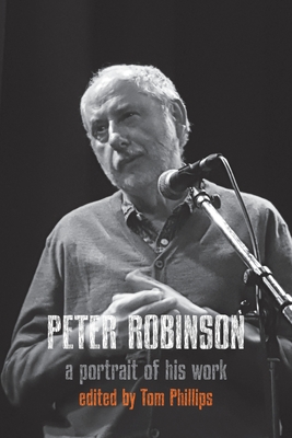 Peter Robinson - a portrait of his work - Phillips, Tom (Editor)