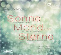 Peter Schindler: Sonne, Mond und Sterne - Georg Gdker (baritone); Sandra Hartmann (soprano); Piccolo Coro, Karlsruhe (choir, chorus); Camerata 2000;...