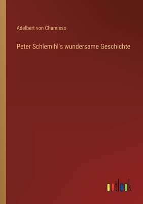 Peter Schlemihl's wundersame Geschichte - Chamisso, Adelbert Von