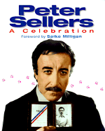 Peter Sellers: A Celebration - Rigelsford, Adrian, and Milligan, Spike (Foreword by)