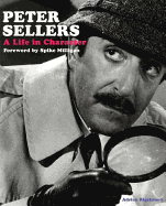 Peter Sellers: A Life in Character - Rigelsford, Adrian, and Milligan, Spike (Foreword by)