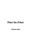 Peter the Priest - Jokai, Maurus