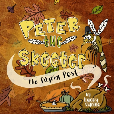 Peter the Skeeter: The Pilgrim Pest - Vidrine, Lacey M