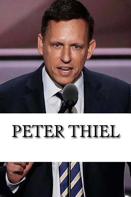 Peter Thiel: A Biography - Simmons, Mike