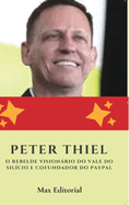 Peter Thiel: O Rebelde Visionrio do Vale do Sil?cio e Cofundador do Paypal