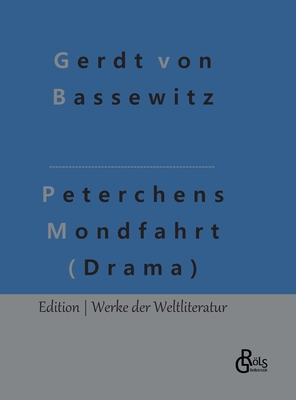 Peterchens Mondfahrt (Drama): Ein Mrchenspiel (Figurenspiel) - Grls-Verlag, Redaktion (Editor), and Von Bassewitz, Gerdt