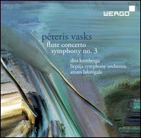 Peteris Vasks: Flute Concerto; Symphony No. 3 - Dita Krenberga (flute); Liepaja Symphony Orchestra; Atvars Lakstigala (conductor)