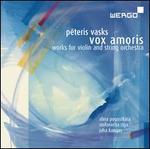 Peteris Vasks: Vox Amoris