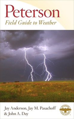Peterson Field Guide to Weather - Anderson, Jay, and Day, John A, and Pasachoff, Jay M