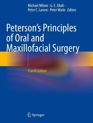Peterson's Principles of Oral and Maxillofacial Surgery - Miloro, Michael, DMD, MD (Editor), and Ghali, G. E., DDS, MD, FACS (Editor), and Larsen, Peter E. (Editor)