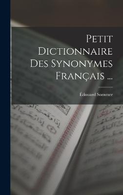 Petit Dictionnaire Des Synonymes Franais ... - Sommer, douard