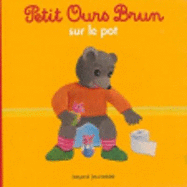 Petit Ours Brun: Petit Ours Brun Sur Le Pot