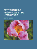 Petit Traite de Rhetorique Et de Litterature