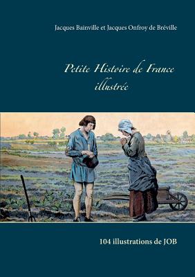 Petite Histoire de France Illustr?e - Bainville, Jacques, and Onfroy De Breville, Jacques