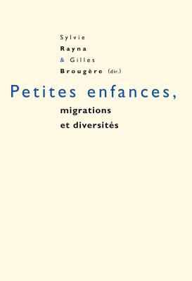 Petites Enfances, Migrations Et Diversit?s - Rayna, Sylvie (Editor), and Broug?re, Gilles (Editor)