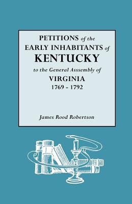 Petitions of the Early Inhabitants of Kentucky - Robertson, James Rood