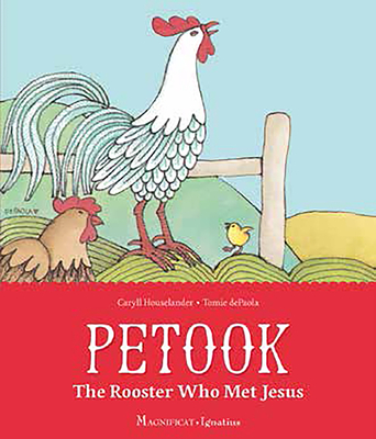 Petook: The Rooster Who Met Jesus - dePaola, Tomie, and Houselander, Caryll