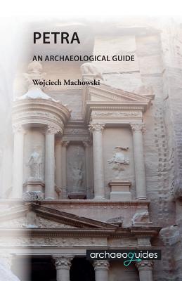 Petra: An Archaeological Guide - Jenkins, Ian, Dr. (Translated by), and Machowski, Wojciech
