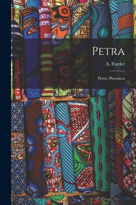 Petra: Perea: Phoenicia - Forder, A (Archibald) B 1863 (Creator)