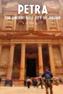 Petra: The Ancient Rose City Of Jordan: A Virtual Guide