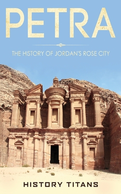 Petra: The History of Jordan's Rose City - Titans, History (Creator)