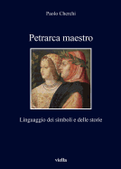 Petrarca Maestro: Linguaggio Dei Simboli E Delle Storie