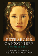 Petrarch's Canzoniere: Scattered Rhymes; A New Verse Translation